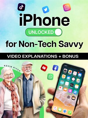 cover image of iPhone Unlocked for the Non-Tech Savvy